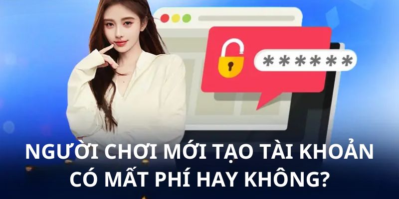 Người chơi đăng ký mới không cần trả bất kỳ khoản phí nào