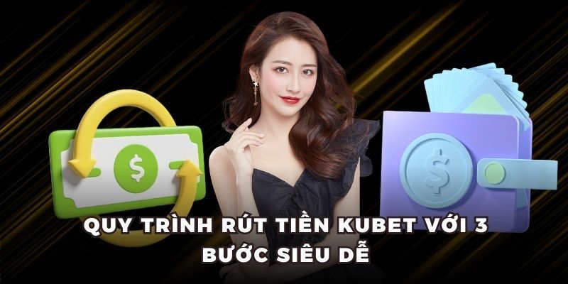 rút tiền tại Kubet