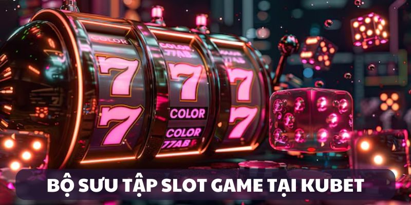 Bộ sưu tập slot game