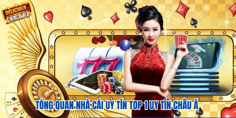 Tổng quan nhà cái uy tín top 1 uy tín Châu Á 